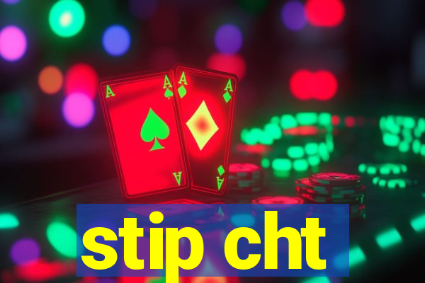 stip cht